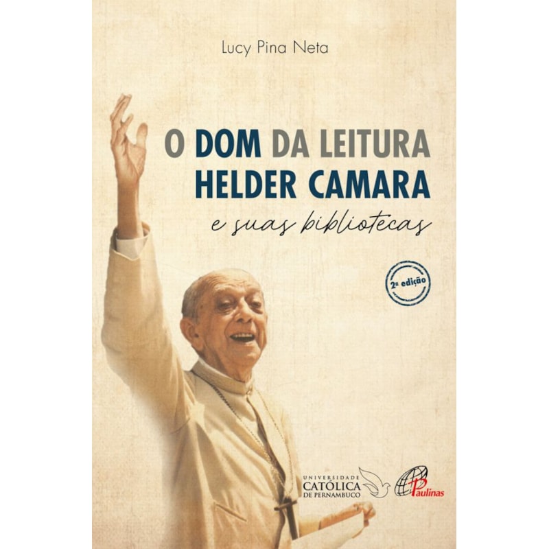 O DOM DA LEITURA: HELDER CAMARA E SUAS BIBLIOTECAS