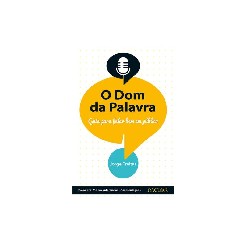 O dom da palavra. guia para falar bem em público