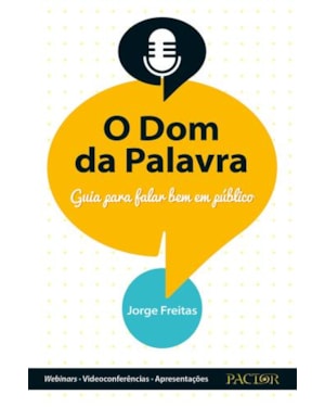 O dom da palavra. guia para falar bem em público