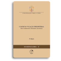 O DOM DA VOCAÇÃO PRESBITERAL - RATIO FUNDAMENTALIS INSTITUTIONIS SACERDOTALIS 2º EDIÇÃO - DOCUMENTOS DA IGREJA 32