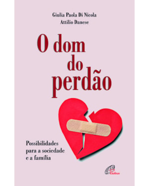 O dom do perdão: possibilidades para a sociedade e a família