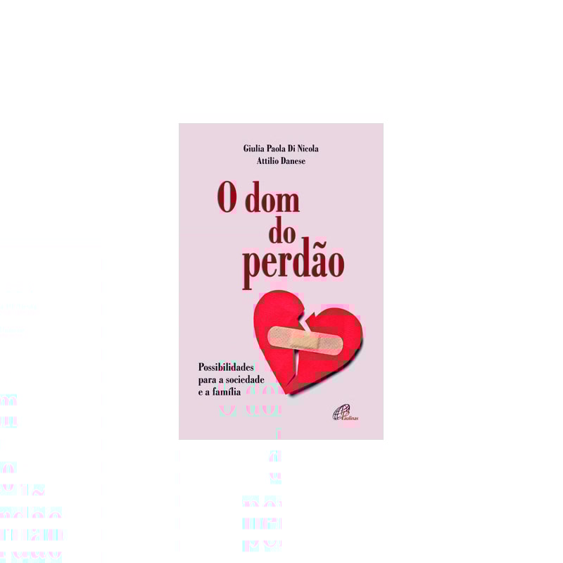 O DOM DO PERDÃO: POSSIBILIDADES PARA A SOCIEDADE E A FAMÍLIA