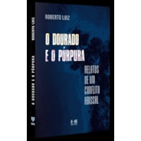 O DOURADO E O PÚRPURA - RELATO DE UM CONFLITO ABISSAL