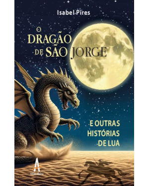 O dragão de São Jorge e outras histórias de lua