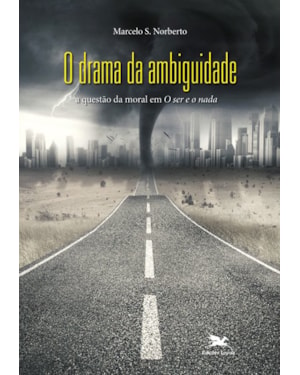 O DRAMA DA AMBIGUIDADE: A QUESTÃO DA MORAL EM O SER E O NADA