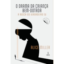 O DRAMA DA CRIANÇA BEM-DOTADA: A BUSCA DO VERDADEIRO EU