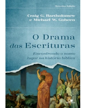 O drama das Escrituras - 3ª Ed.: Encontrando o nosso lugar na história bíblica