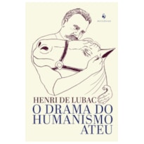 O DRAMA DO HUMANISMO ATEU
