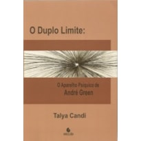 O duplo limite: o aparelho psíquico de André Green O duplo limite: o aparelho psíquico de André Green