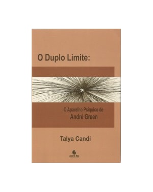 O duplo limite: o aparelho psíquico de André Green