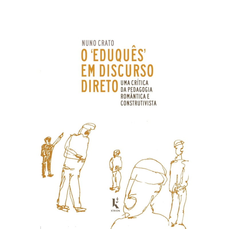 O "EDUQUÊS" EM DISCURSO DIRETO: UMA CRÍTICA DA PEDAGOGIA ROMÂNTICA E CONSTRUTIVISTA