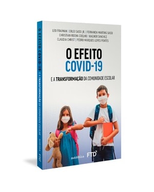 O EFEITO COVID-19: E A TRANSFORMAÇÃO DA COMUNIDADE ESCOLAR