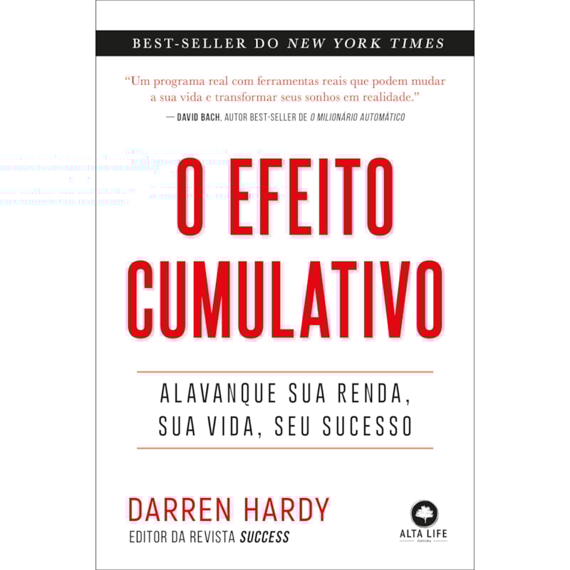 O efeito cumulativo: Alavanque sua renda, sua vida, seu sucesso