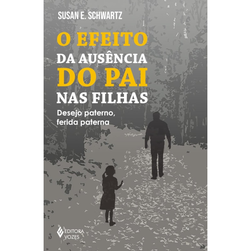O EFEITO DA AUSÊNCIA DO PAI NAS FILHAS: DESEJO PATERNO, FERIDA PATERNA