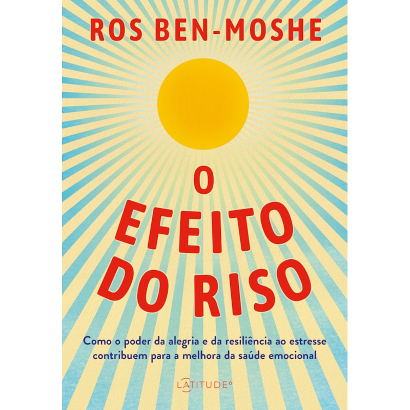 O EFEITO DO RISO: COMO O PODER DA ALEGRIA E DA RESILIÊNCIA AO ESTRESSE CONTRIBUEM PARA A MELHORA DA SAÚDE EMOCIONAL