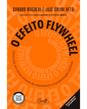 O EFEITO FLYWHEEL: COMO CRIAR UM CÍRCULO VIRTUOSO DE CRESCIMENTO E TRANSFORMAÇÃO CONTÍNUA