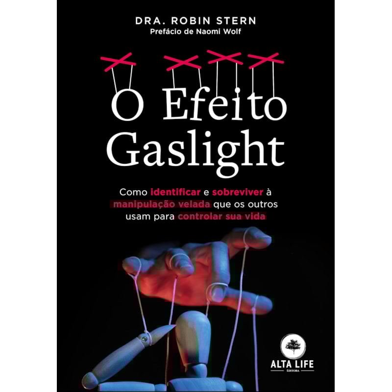 O efeito gaslight: como identificar e sobreviver à manipulação velada que os outros usam para controlar sua vida