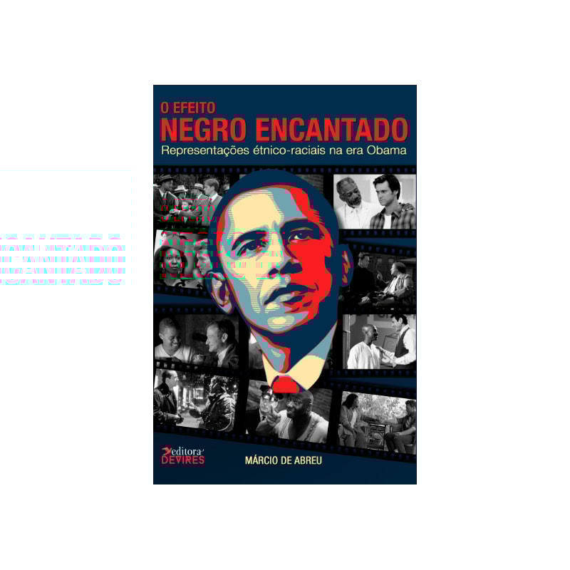 O EFEITO NEGRO ENCANTADO - REPRESENTAÇÕES ÉTNICO-RACIAIS NA ERA OBAMA