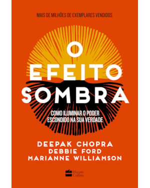 O EFEITO SOMBRA: COMO ILUMINAR O PODER ESCONDIDO NA SUA VERDADE