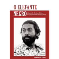 O elefante negro: Eduardo de Oliveira e Oliveira: raça e pensamento social no Brasil
