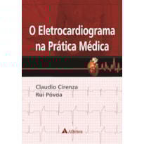 O ELETROCARDIOGRAMA NA PRÁTICA MÉDICA