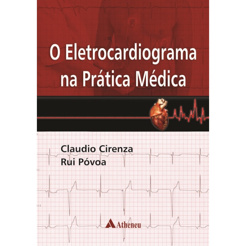 O ELETROCARDIOGRAMA NA PRÁTICA MÉDICA