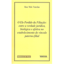O Elo Perdido da Filiação: Entre a Verdade Jurídica, Biológica Afetiva no Estabelecimento do Vínculo