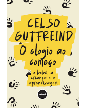 O ELOGIO AO COMEÇO: O BEBÊ, A CRIANÇA E A APRENDIZAGEM