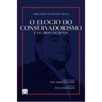 O ELOGIO DO CONSERVADORISMO E OUTROS ESCRITOS