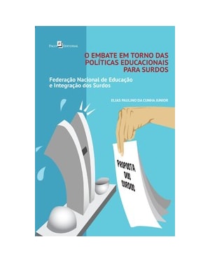 O embate em torno das políticas educacionais para surdos: Federação Nacional de Educação e Integração dos Surdos
