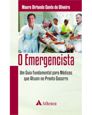 O emergencista: Um guia fundamental para médicos que atuam no pronto-socorro