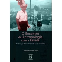 O ENCONTRO DA ANTROPOLOGIA COM A FAVELA: ANTHONY E ELIZABETH LEEDS NO JACAREZINHO