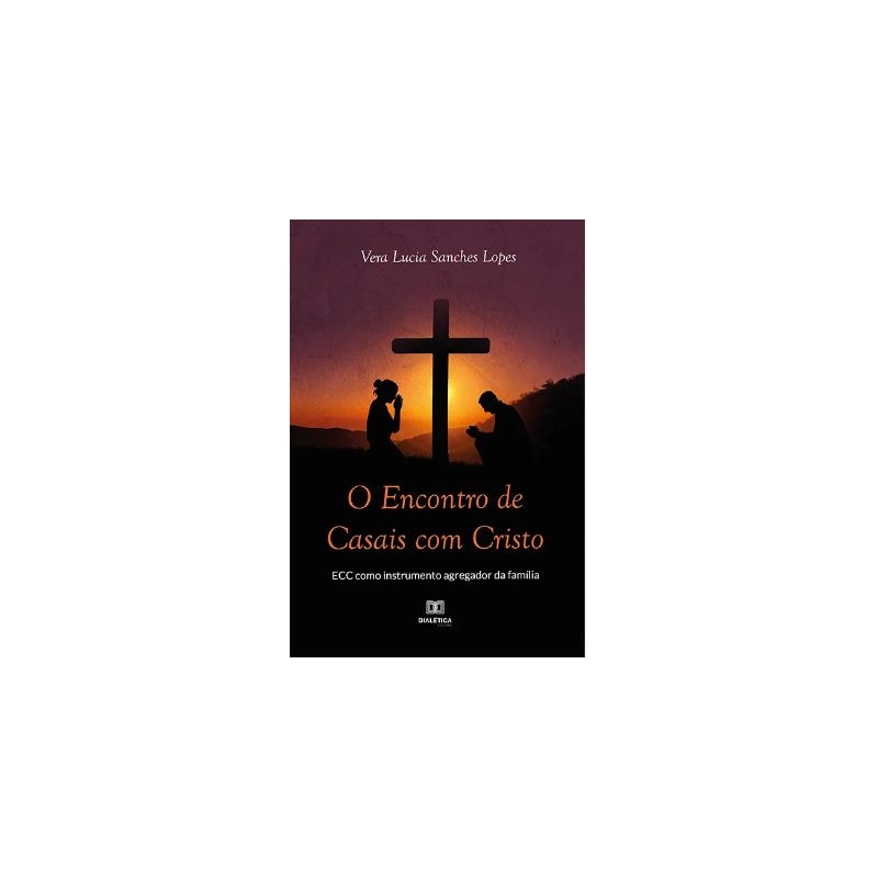 O ENCONTRO DE CASAIS COM CRISTO - ECC COMO INSTRUMENTO AGREGADOR DA FAMÍLIA