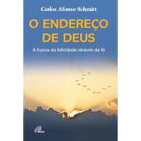 O ENDEREÇO DE DEUS: A BUSCA DA FELICIDADE ATRAVÉS DA FÉ