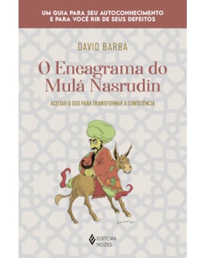 O ENEAGRAMA DO MULÁ NASRUDIN: ACEITAR O EGO PARA TRANSFORMAR A CONSCIÊNCIA