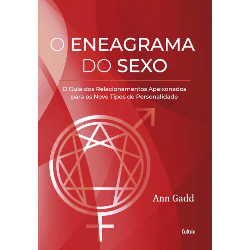O eneagrama do sexo: o guia dos relacionamentos apaixonados para os nove tipos de personalidade