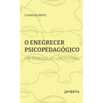 O ENEGRECER PSICOPEDAGÓGICO - UM MERGULHO ANCESTRAL