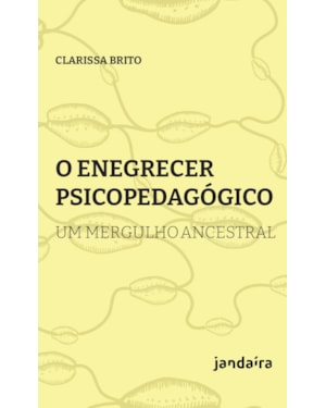 O ENEGRECER PSICOPEDAGÓGICO - UM MERGULHO ANCESTRAL
