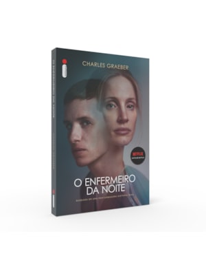 O ENFERMEIRO DA NOITE: UMA HISTÓRIA REAL DE MEDICINA, LOUCURA E ASSASSINATO