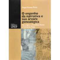 O ENGENHO DA NARRATIVA E SUA ÁRVORE GENEALÓGICA: DAS ORIGENS A GRACILIANO RAMOS E GUIMARÃES ROSA