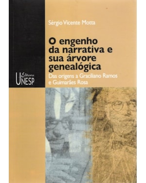 O ENGENHO DA NARRATIVA E SUA ÁRVORE GENEALÓGICA: DAS ORIGENS A GRACILIANO RAMOS E GUIMARÃES ROSA