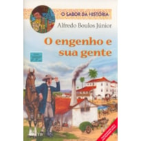 O ENGENHO E SUA GENTE (O SABOR DA HISTÓRIA)