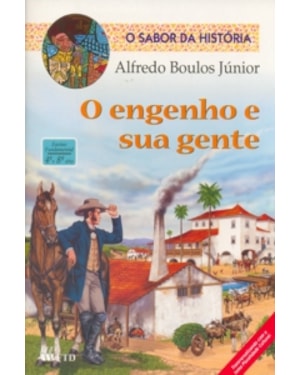 O ENGENHO E SUA GENTE (O SABOR DA HISTÓRIA)