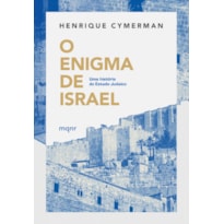 O ENIGMA DE ISRAEL: UMA HISTÓRIA DO ESTADO JUDAICO