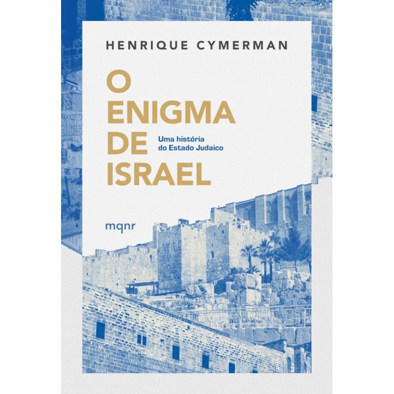 O ENIGMA DE ISRAEL: UMA HISTÓRIA DO ESTADO JUDAICO
