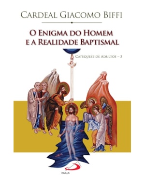 O ENIGMA DO HOMEM E A REALIDADE BAPTISMAL