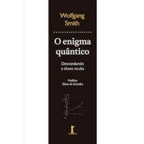O ENIGMA QUÂNTICO: DESVENDANDO A CHAVE OCULTA (3ª EDIÇÃO))