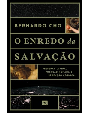 O ENREDO DA SALVAÇÃO: PRESENÇA DIVINA, VOCAÇÃO HUMANA E REDENÇÃO CÓSMICA