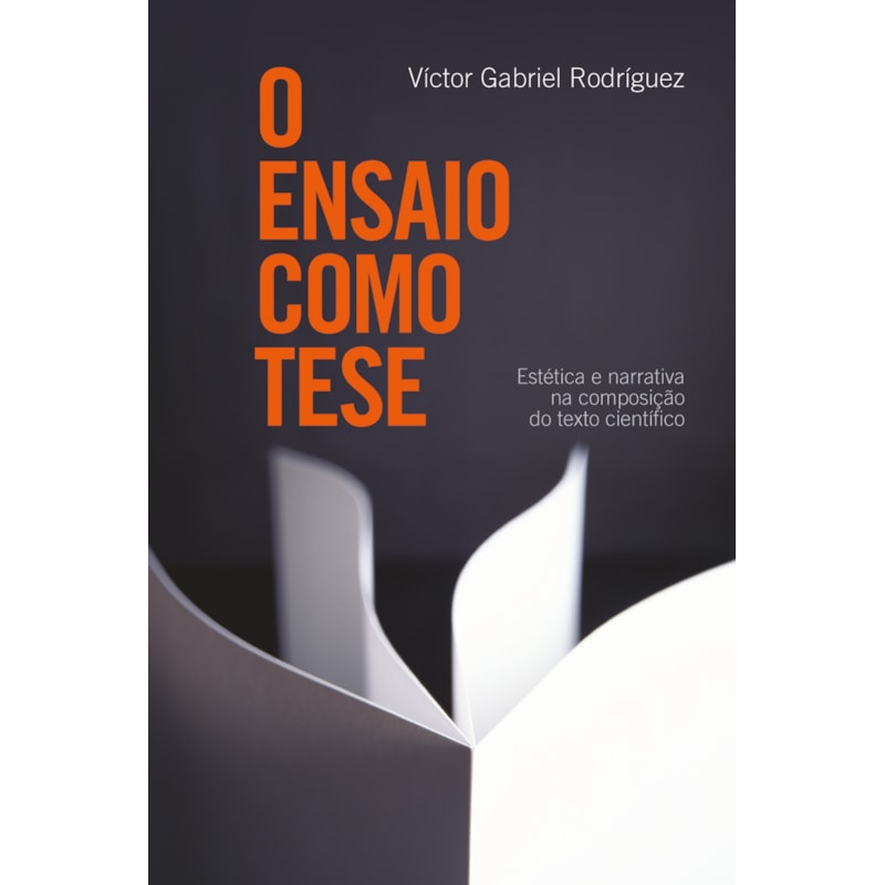 O ENSAIO COMO TESE: ESTÉTICA E NARRATIVA NA COMPOSIÇÃO DO TEXTO CIENTÍFICO