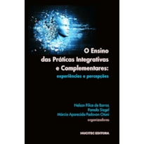 O ENSINO DAS PRÁTICAS INTEGRATIVAS E COMPLEMENTARES: EXPERIÊNCIAS E PERCEPÇÕES